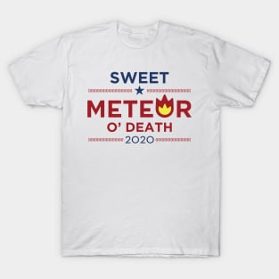 Sweet Meteor O' Death 2020 T-Shirt